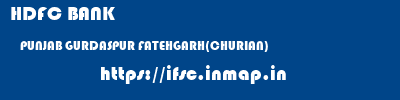 HDFC BANK  PUNJAB GURDASPUR FATEHGARH(CHURIAN)   ifsc code